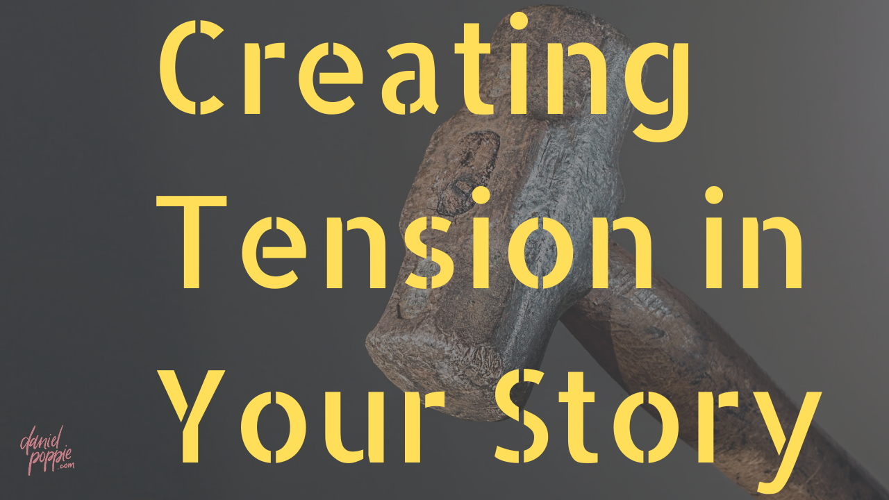 Creating Tension In Your Story | Daniel Poppie